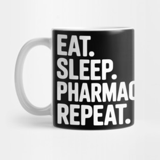 Eat. Sleep. Pharmacy. Repeat. Mug