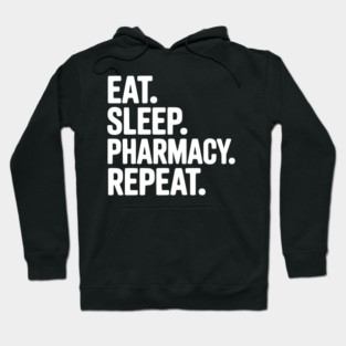 Eat. Sleep. Pharmacy. Repeat. Hoodie