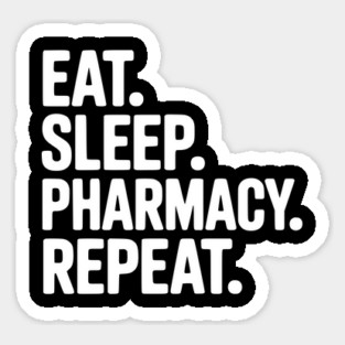 Eat. Sleep. Pharmacy. Repeat. Sticker