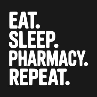 Eat. Sleep. Pharmacy. Repeat. T-Shirt