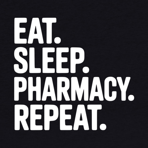 Eat. Sleep. Pharmacy. Repeat. by Frank Ring