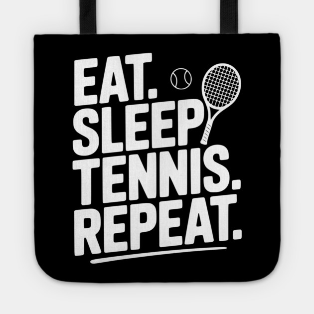 Eat. Sleep. Tennis. Repeat. Tote by Frank Ring