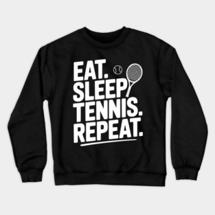 Eat. Sleep. Tennis. Repeat. Crewneck Sweatshirt