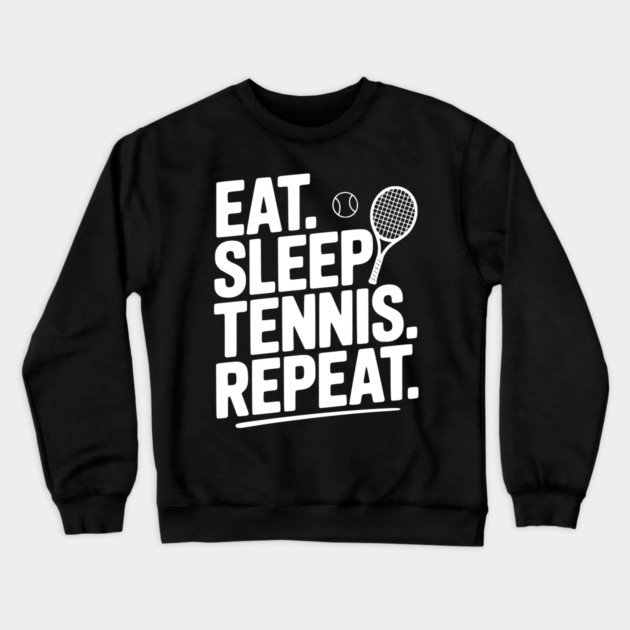 Eat. Sleep. Tennis. Repeat. Crewneck Sweatshirt by Frank Ring