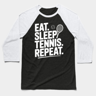 Eat. Sleep. Tennis. Repeat. Baseball T-Shirt