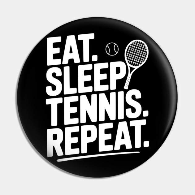 Eat. Sleep. Tennis. Repeat. Pin by Frank Ring