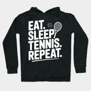 Eat. Sleep. Tennis. Repeat. Hoodie