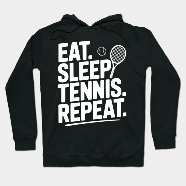 Eat. Sleep. Tennis. Repeat. Hoodie by Frank Ring
