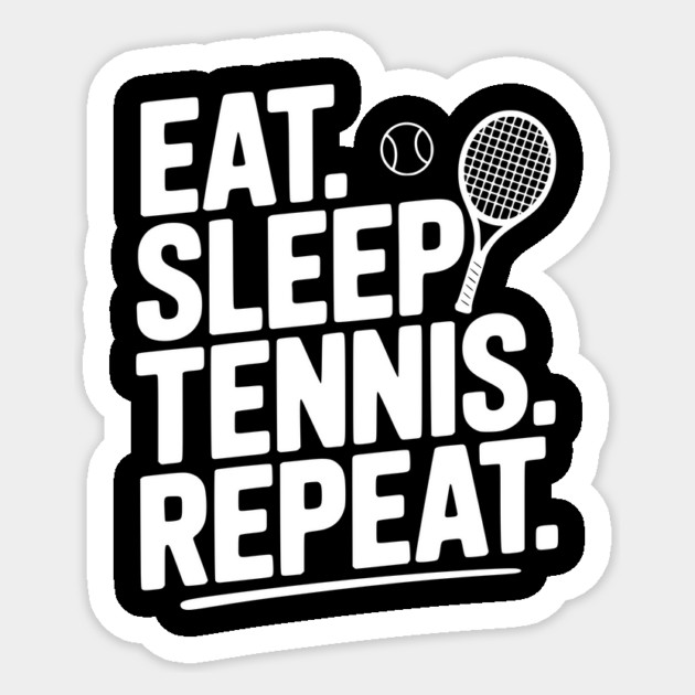 Eat. Sleep. Tennis. Repeat. Sticker by Frank Ring