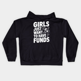 Girls Just Want to Have Funds Kids Hoodie