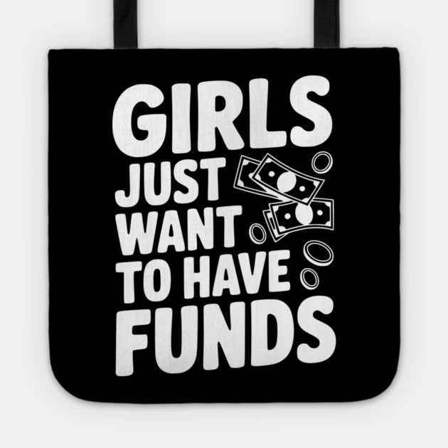 Girls Just Want to Have Funds Tote by Frank Ring