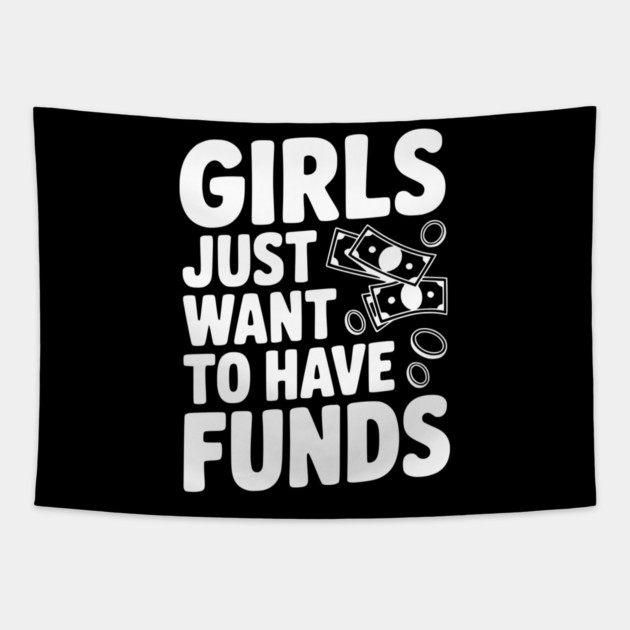 Girls Just Want to Have Funds Tapestry by Frank Ring