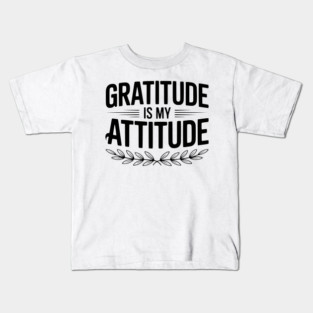 Gratitude is My Attitude Kids T-Shirt