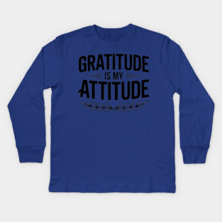 Gratitude is My Attitude Kids Long Sleeve T-Shirt