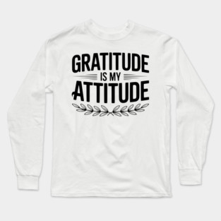 Gratitude is My Attitude Long Sleeve T-Shirt