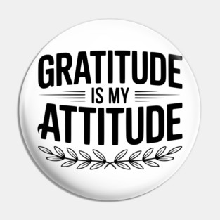 Gratitude is My Attitude Pin
