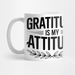 Gratitude is My Attitude Mug