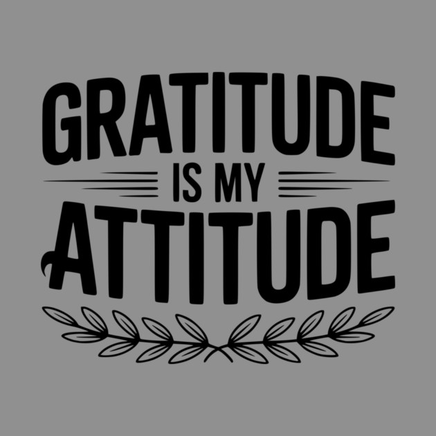 Gratitude is My Attitude by Frank Ring