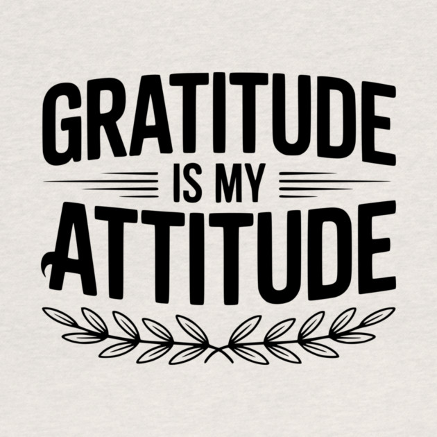 Gratitude is My Attitude by Frank Ring
