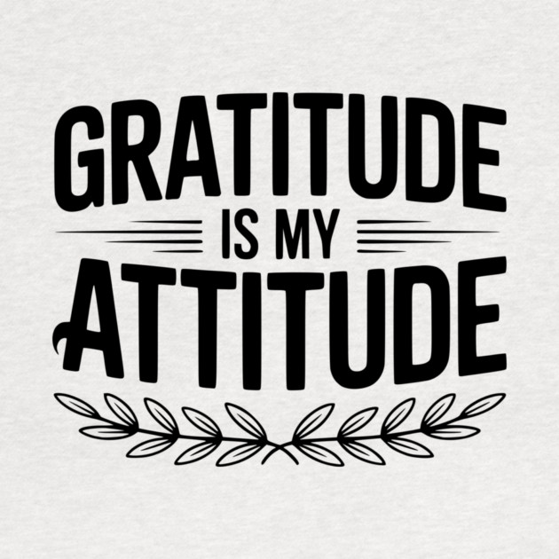 Gratitude is My Attitude by Frank Ring