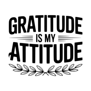 Gratitude is My Attitude T-Shirt