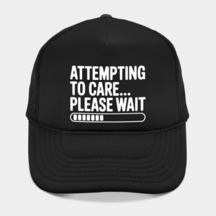 Attempting to Care... Please Wait Hat