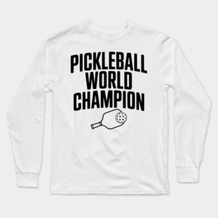 Pickleball World Champion Long Sleeve T-Shirt