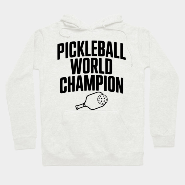 Pickleball World Champion Hoodie by Frank Ring