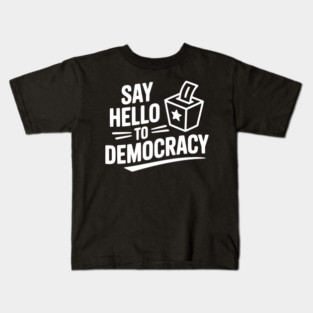 Say Hello to Democracy Kids T-Shirt