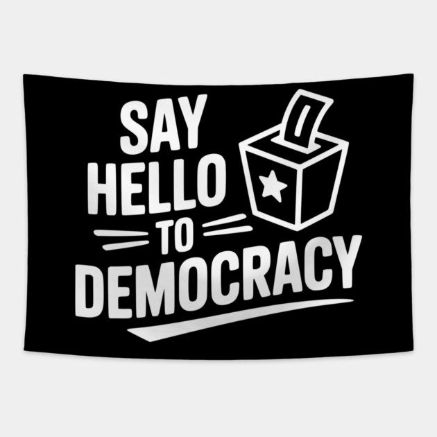 Say Hello to Democracy Tapestry by Frank Ring
