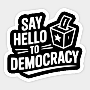 Say Hello to Democracy Magnet