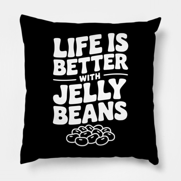 Life is Better with Jelly Beans Pillow by Frank Ring