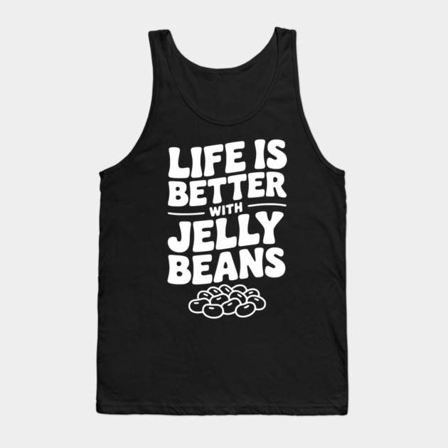 Life is Better with Jelly Beans Tank Top by Frank Ring