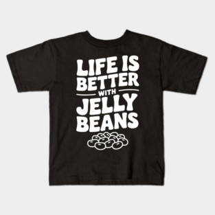 Life is Better with Jelly Beans Kids T-Shirt