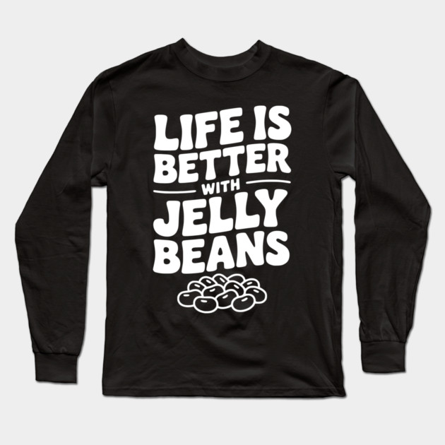 Life is Better with Jelly Beans Long Sleeve T-Shirt by Frank Ring