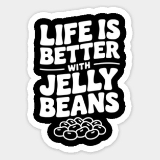 Life is Better with Jelly Beans Sticker