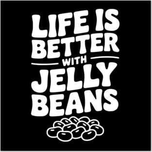 Life is Better with Jelly Beans Posters and Art