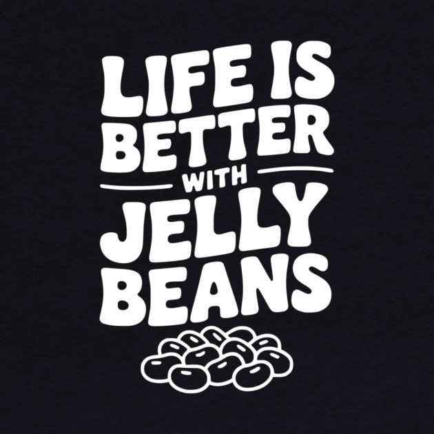 Life is Better with Jelly Beans by Frank Ring