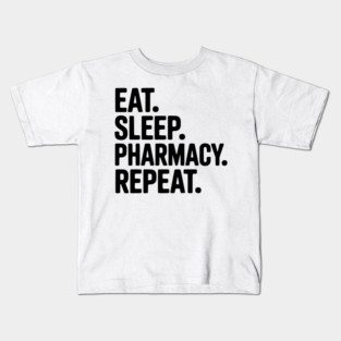 Eat. Sleep. Pharmacy. Repeat. Kids T-Shirt