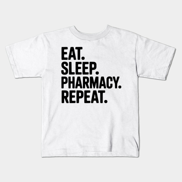 Eat. Sleep. Pharmacy. Repeat. Kids T-Shirt by Frank Ring