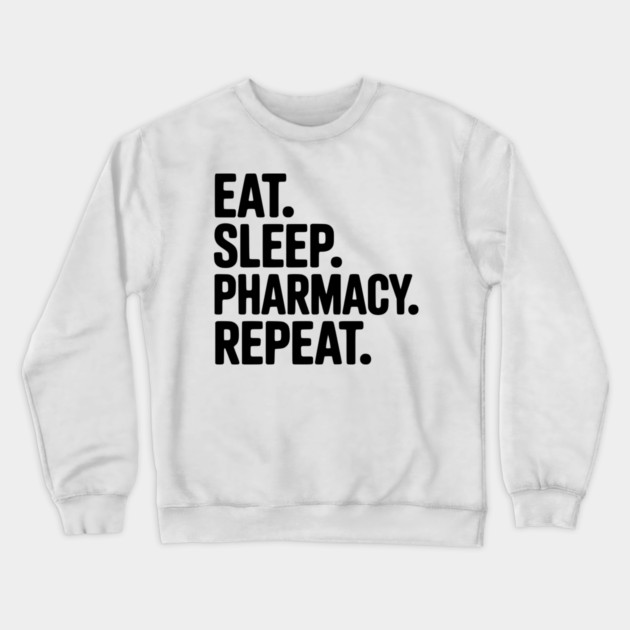Eat. Sleep. Pharmacy. Repeat. Crewneck Sweatshirt by Frank Ring