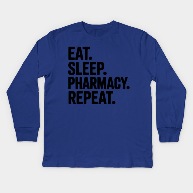 Eat. Sleep. Pharmacy. Repeat. Kids Long Sleeve T-Shirt by Frank Ring