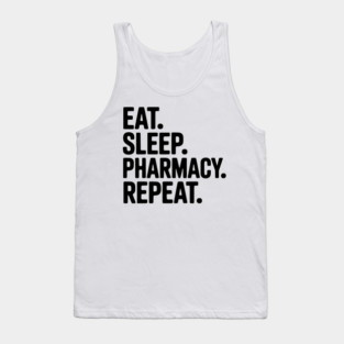 Eat. Sleep. Pharmacy. Repeat. Tank Top