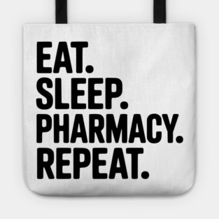 Eat. Sleep. Pharmacy. Repeat. Tote