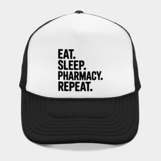 Eat. Sleep. Pharmacy. Repeat. Hat