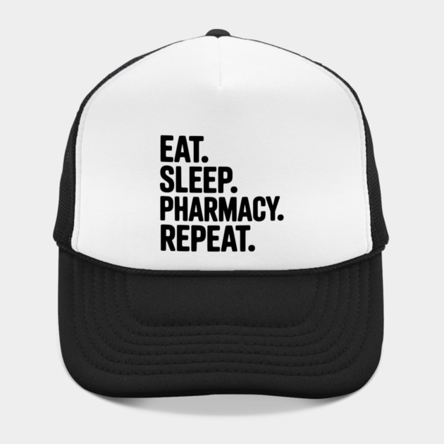 Eat. Sleep. Pharmacy. Repeat. by Frank Ring