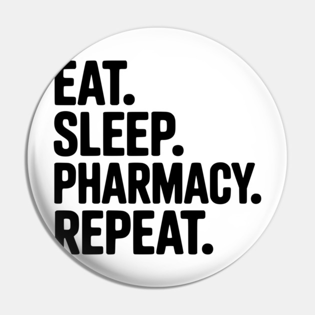 Eat. Sleep. Pharmacy. Repeat. Pin by Frank Ring