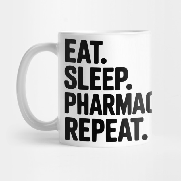 Eat. Sleep. Pharmacy. Repeat. by Frank Ring