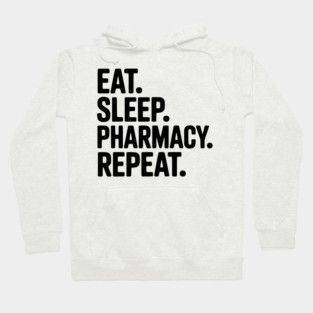 Eat. Sleep. Pharmacy. Repeat. Hoodie