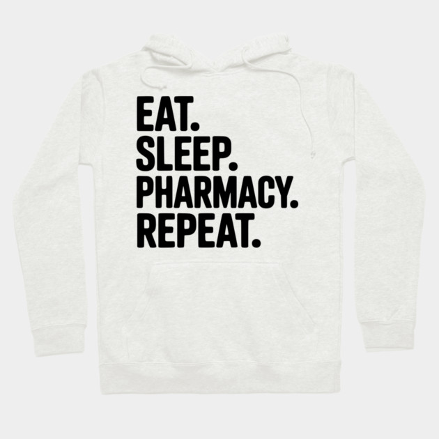 Eat. Sleep. Pharmacy. Repeat. Hoodie by Frank Ring